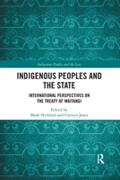 Indigenous Peoples and the State: International Perspectives on the Treaty of Waitangi 0367895447 Book Cover