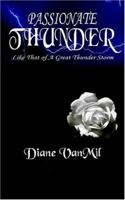 PASSIONATE THUNDER: Like That of A Great Thunder Storm 1418407380 Book Cover