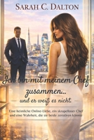 Ich bin mit meinem Chef zusammen… und er weiß es nicht.: Eine heimliche Online-Liebe, ein skrupelloser Chef und eine Wahrheit, die sie beide zerstören könnte (German Edition) B0GZTV2NPH Book Cover