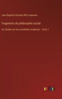 Fragments de philosophie social: Ou, Études sur les socialistes modernes - Tome 1 3385033055 Book Cover