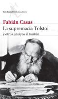 La supremacía Tolstoi y otros ensayos al tuntún 1681654024 Book Cover
