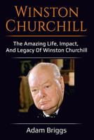 Winston Churchill: The amazing life, impact, and legacy of Winston Churchill! 1925989046 Book Cover