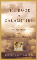 The Book of Calamities: Five Questions About Suffering and Its Meaning 0316158798 Book Cover