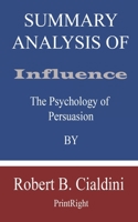Summary Analysis Of Influence: The Psychology of Persuasion By Robert B. Cialdini B08GLJ3D4Y Book Cover