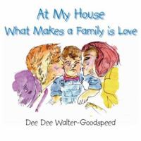 At My House What Makes a Family is Love 1425924263 Book Cover