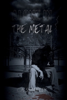 Alone in the Metal B0GZBYGGNZ Book Cover