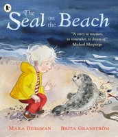 WALKER BOOKS The Seal on the Beach A story to treasure, to remember, to dream of. Michael Morpurgo. 1529523931 Book Cover