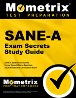 SANE-A Exam Secrets Study Guide: SANE-A Test Review for the Sexual Assault Nurse Examiner-Adult/Adolescent Certification Exam 1610728378 Book Cover