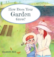 How Does Your Garden Grow? 1525545582 Book Cover