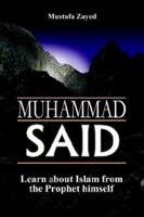 Muhammad said: Learn about Islam from the prophet himself 1420844458 Book Cover