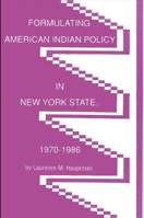 Formulating American Indian Policy in New York State, 1970-1986 0887067549 Book Cover