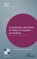Le professeur des écoles et l'élève en situation de handicap (Savoir Et Formation) (French Edition) 2343193169 Book Cover