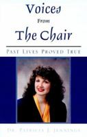Voices from the Chair: Past Lives Proved True 0738838691 Book Cover