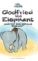 Godfried the Elephant and the Dangerous Peanut 0692100180 Book Cover