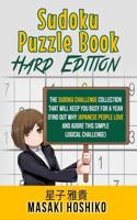 Sudoku Puzzle Book - Hard Edition: The Sudoku Challenge Collection That Will Keep You Busy For A Year (Find Out Why Japanese People Love And Adore This Simple Logical Challenge) 1095085425 Book Cover