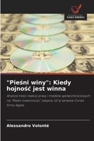 "Piesni winy": Kiedy hojnosc jest winna: Analiza tresci reakcji prasy i mediów spolecznosciowych na "Piesni niewinnosci" zespolu U2 w serwisie iTunes firmy Apple (Polish Edition) 620872452X Book Cover