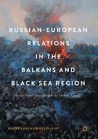 Russian-European Relations in the Balkans and Black Sea Region: Great Power Identity and the Idea of Europe 3319520776 Book Cover