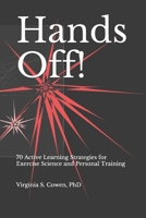 Hands Off! 70 Active Learning Strategies for Exercise Science and Personal Training 1953891322 Book Cover