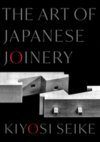 The Art of Japanese Joinery 1645473864 Book Cover