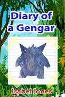 Pokemon Go: Diary of a Gengar(unofficial Pokemon Book) 1539584712 Book Cover