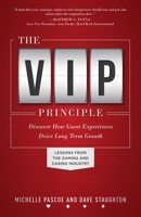 The VIP Principle: Discover How Guest Experiences Drive Long Term Growth 1599325578 Book Cover