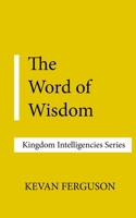 Kingdom Intelligencies: The Word of Wisdom B08M886JV4 Book Cover