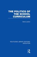 The Politics of the School Curriculum 1138008435 Book Cover