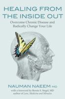 Healing from the Inside Out: Overcome Chronic Disease and Radically Change Your Life 1844097366 Book Cover