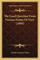 The Land Question From Various Points Of View 1167208730 Book Cover