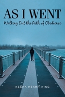 As I Went: Walking Out the Path of Obedience 1644686406 Book Cover
