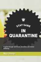 Stay sane in quarantine: A guide through nutritional, emotional and mental wellbeing B086Y4DJMQ Book Cover