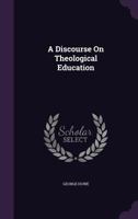 A Discourse on Theological Education 1018249648 Book Cover