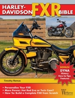 Harley-Davidson Fxr Bible: History, How-To Customize, Gallery 1941064558 Book Cover