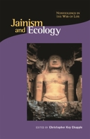 Jainism and Ecology: Nonviolence in the Web of Life (Religions of the World and Ecology) 0945454341 Book Cover