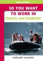 So You Want to Work in the Travel and Tourism Industry 0750245328 Book Cover