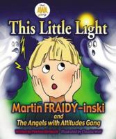 This Little Light: Martin Fraidy-inski And the A.w.a. Gang (The Angels With Attitudes Gang) 0975870955 Book Cover