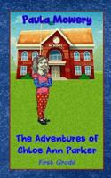The Adventures of Chloe Ann Parker: 1st Grade 1544106165 Book Cover