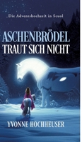 Aschenbrödel traut sich nicht: Die Adventshochzeit in Scuol (German Edition) 3384401107 Book Cover