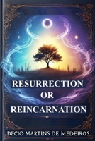 Resurrection or Reincarnation B0DWL9WH28 Book Cover