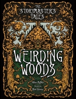 The Storymaster's Tales "Weirding Woods" Folklore Fantasy: Become a Hero in a Grimm Family tabletop RPG Boardgame Book. Kids and Adults Solo-5 Players ... Family RPG Solo-5 players, Kids and Adults) B09BC8M226 Book Cover