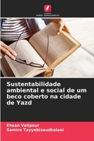 Sustentabilidade ambiental e social de um beco coberto na cidade de Yazd (Portuguese Edition) 6207847091 Book Cover