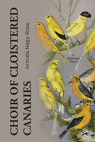 Choir of Cloistered Canaries: A Historical Novel 1646284844 Book Cover