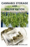CANNABIS STORAGE AND PRESERVATION: Definitive Guide To Storing And Preserving Marijuana The Perfect Way B08NZHCPXN Book Cover