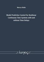 Model Predictive Control for Nonlinear Continuous-Time Systems with and Without Time-Delays 3832533818 Book Cover