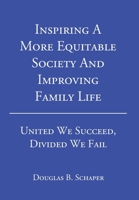 Inspiring A More Equitable Society And Improving Family Life: United We Succeed, Divided We Fail B0CKY8VZF4 Book Cover