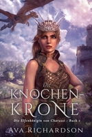 Die Knochenkrone (Die Elfenkönigin Von Charassi) (German Edition) B0FF4G66V4 Book Cover