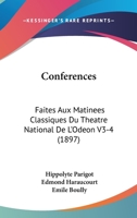 Conferences: Faites Aux Matinees Classiques Du Theatre National De L'Odeon V3-4 (1897) 1168471877 Book Cover