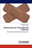 Ethosomes for Transdermal Delivery: Development of Ethosomal Gel of Curcumin 3847339745 Book Cover