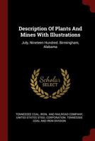 Description Of Plants And Mines With Illustrations: July, Nineteen Hundred. Birmingham, Alabama 1376268663 Book Cover