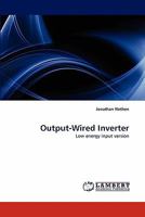 Output-Wired Inverter: Low energy input version 3844380949 Book Cover